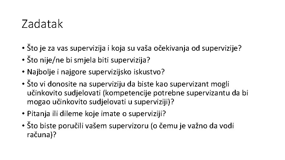 Zadatak • Što je za vas supervizija i koja su vaša očekivanja od supervizije?