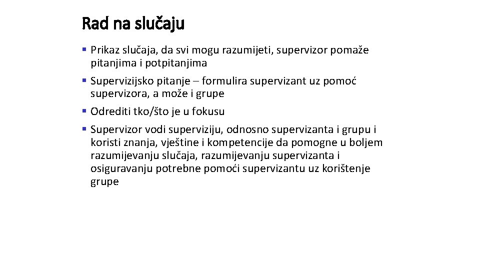 Rad na slučaju § Prikaz slučaja, da svi mogu razumijeti, supervizor pomaže pitanjima i