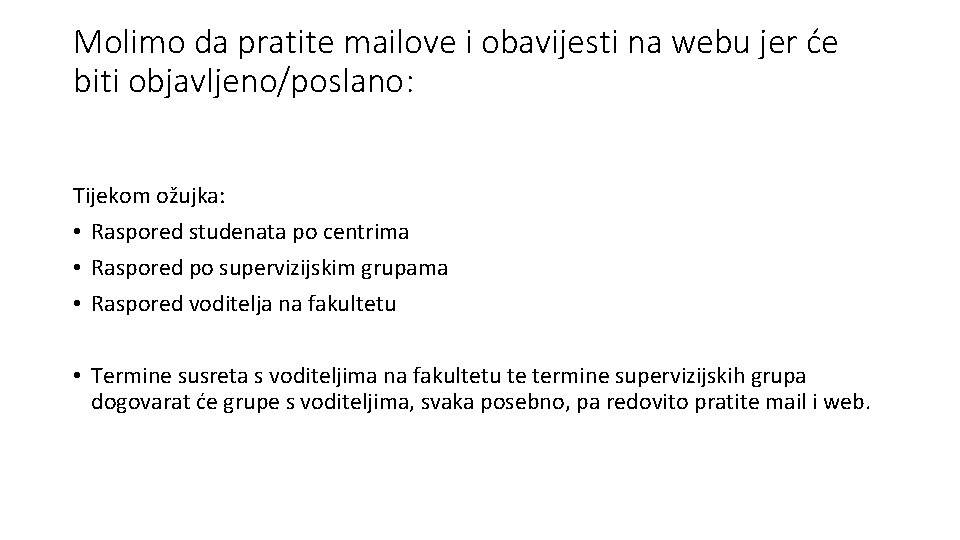 Molimo da pratite mailove i obavijesti na webu jer će biti objavljeno/poslano: Tijekom ožujka: