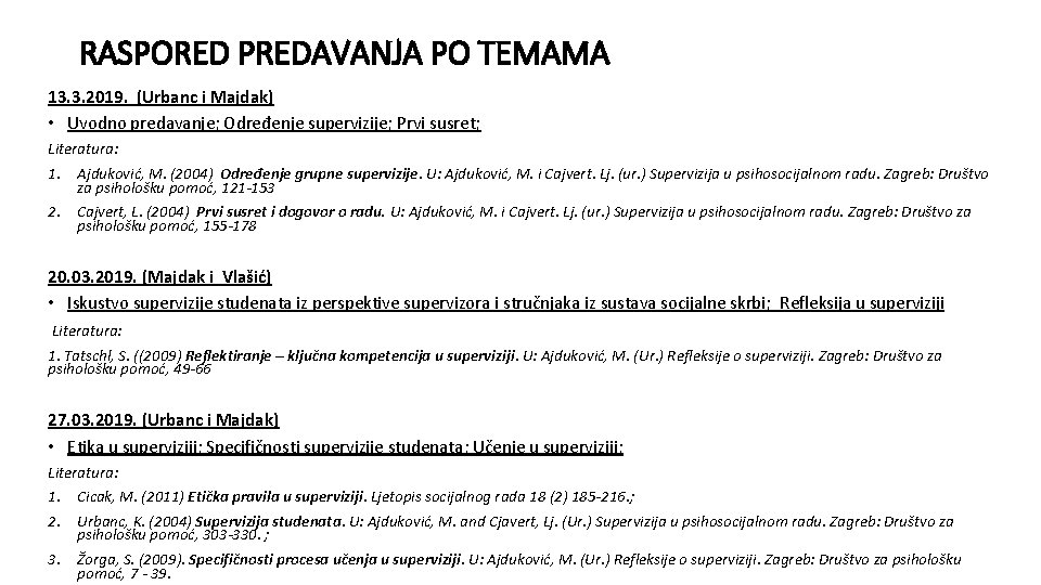 RASPORED PREDAVANJA PO TEMAMA 13. 3. 2019. (Urbanc i Majdak) • Uvodno predavanje; Određenje