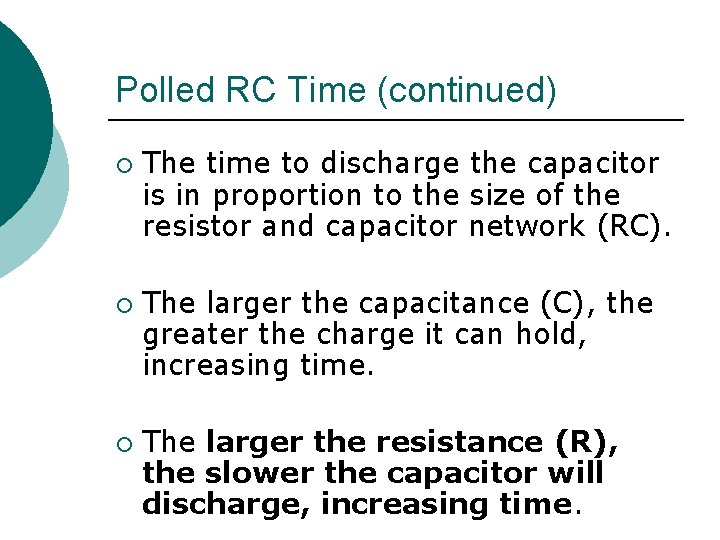 Polled RC Time (continued) ¡ ¡ ¡ The time to discharge the capacitor is