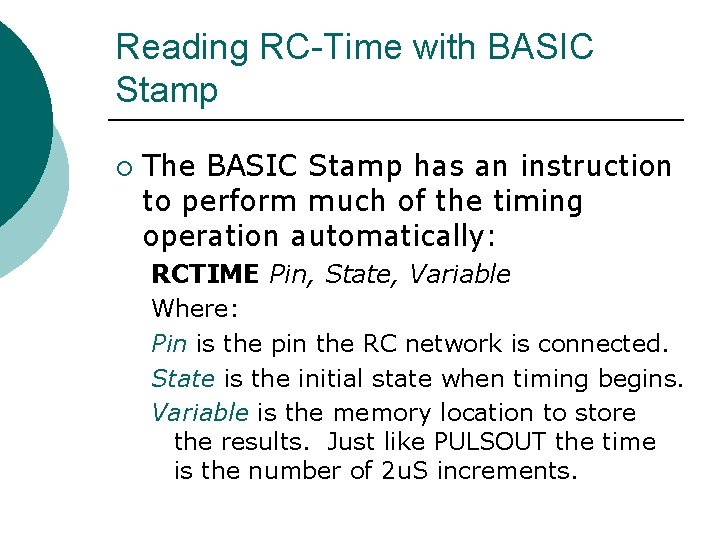 Reading RC-Time with BASIC Stamp ¡ The BASIC Stamp has an instruction to perform