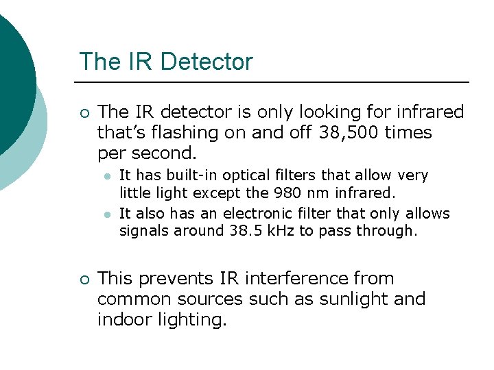 The IR Detector ¡ The IR detector is only looking for infrared that’s flashing