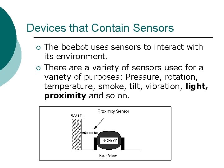 Devices that Contain Sensors ¡ ¡ The boebot uses sensors to interact with its