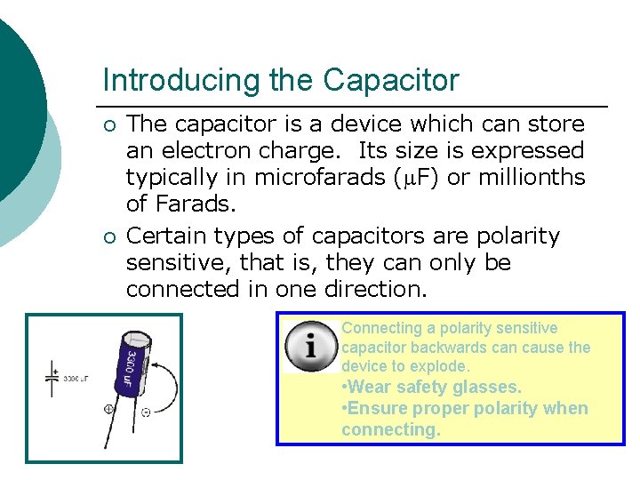Introducing the Capacitor ¡ ¡ The capacitor is a device which can store an