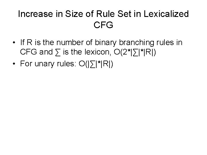 Increase in Size of Rule Set in Lexicalized CFG • If R is the