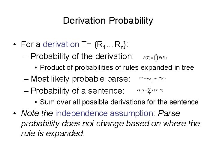 Derivation Probability • For a derivation T= {R 1…Rn}: – Probability of the derivation: