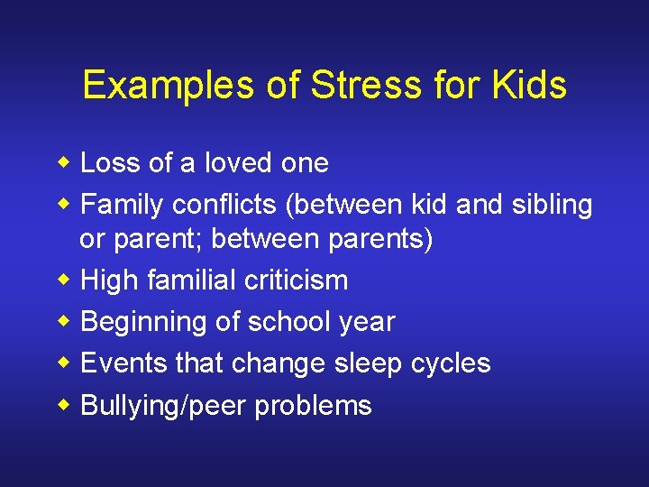 Examples of Stress for Kids w Loss of a loved one w Family conflicts