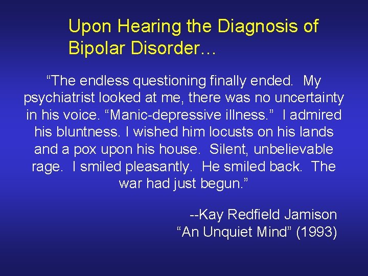 Upon Hearing the Diagnosis of Bipolar Disorder… “The endless questioning finally ended. My psychiatrist