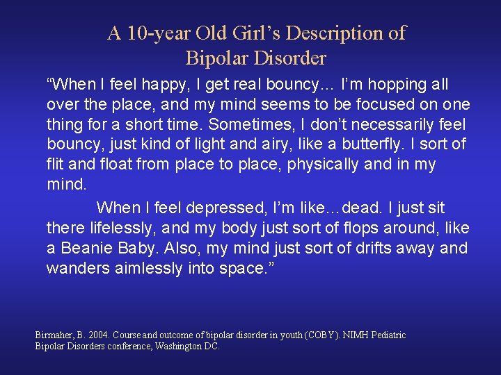A 10 -year Old Girl’s Description of Bipolar Disorder “When I feel happy, I