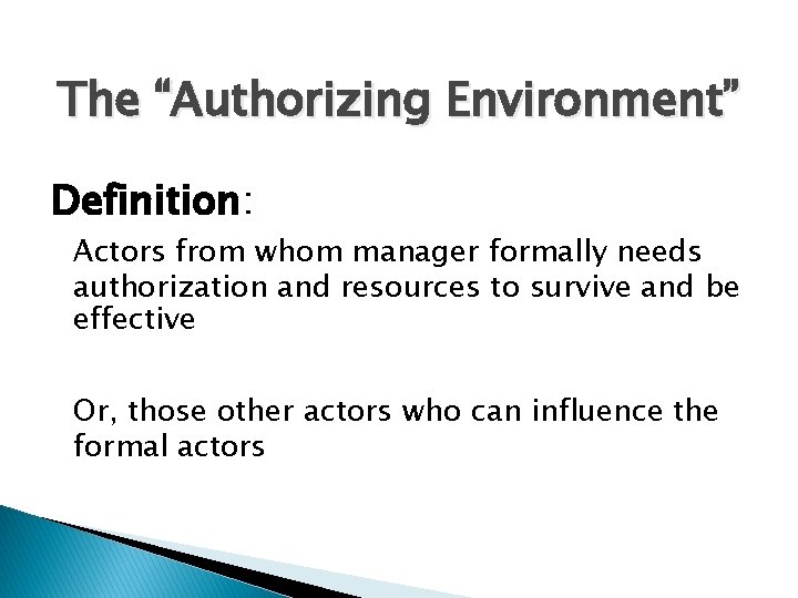 The “Authorizing Environment” Definition: Actors from whom manager formally needs authorization and resources to