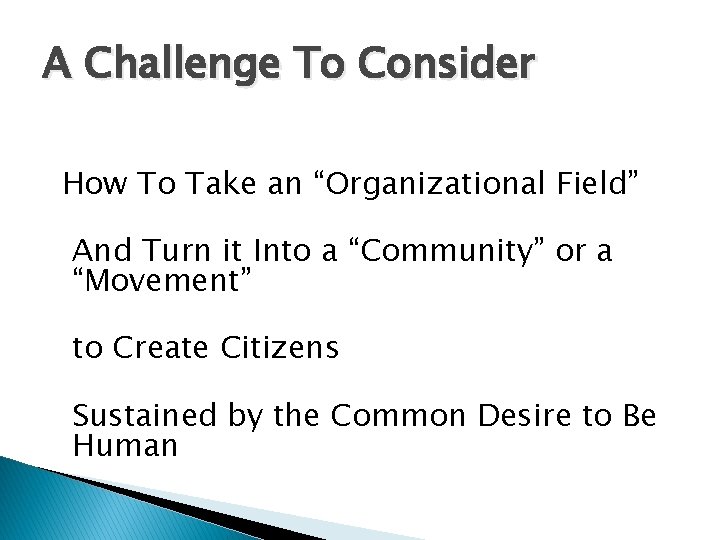 A Challenge To Consider How To Take an “Organizational Field” And Turn it Into