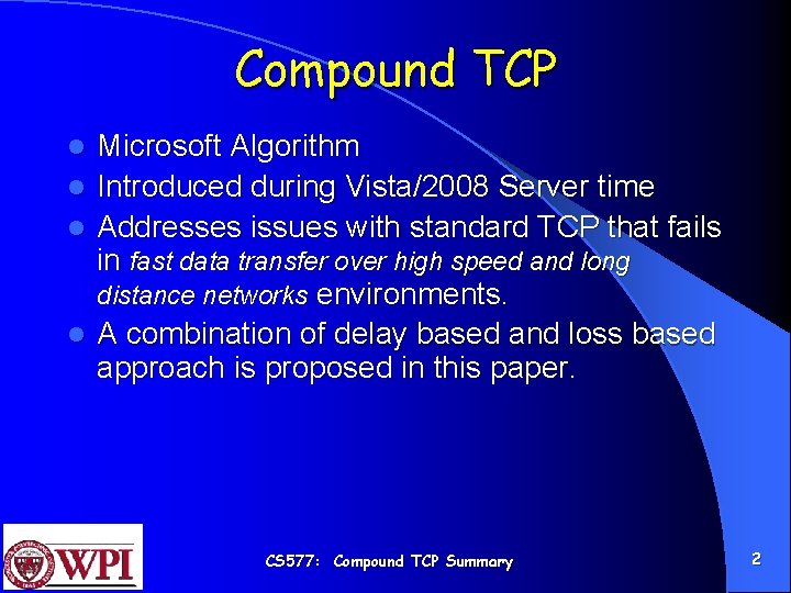 Compound TCP Microsoft Algorithm l Introduced during Vista/2008 Server time l Addresses issues with
