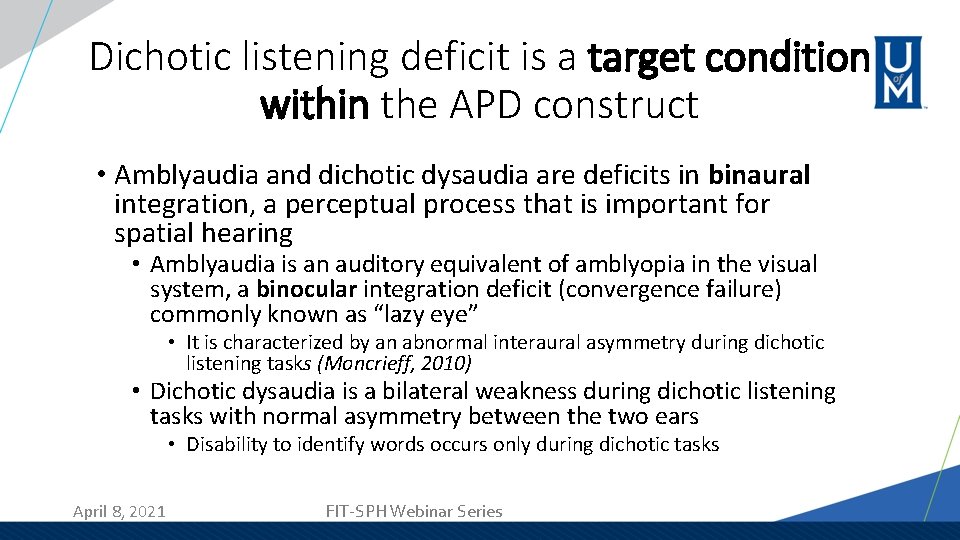 Dichotic listening deficit is a target condition within the APD construct • Amblyaudia and