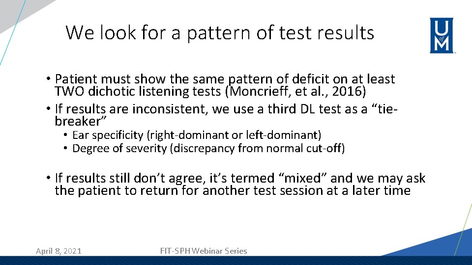 We look for a pattern of test results • Patient must show the same