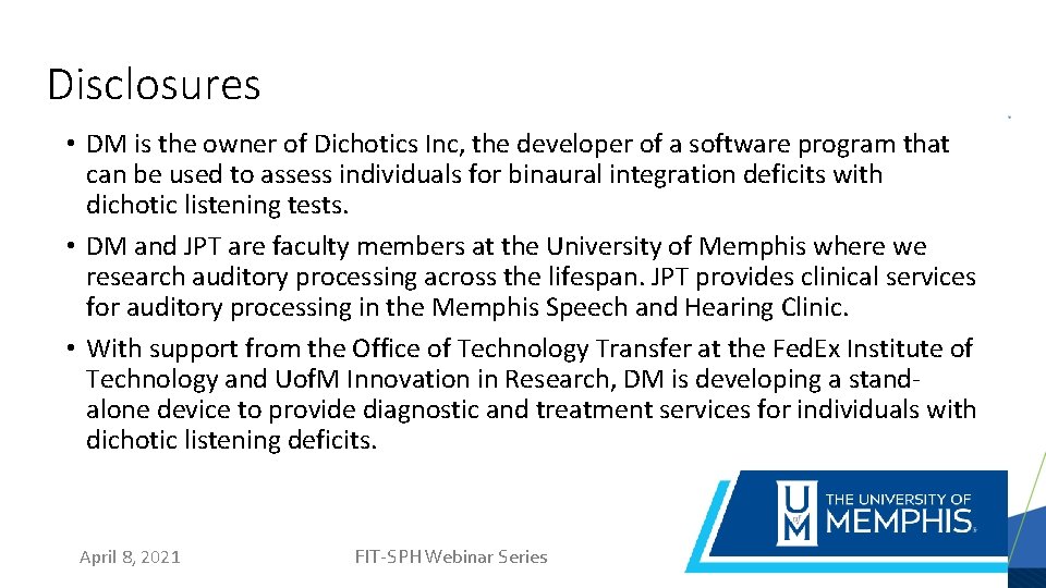 Disclosures • DM is the owner of Dichotics Inc, the developer of a software