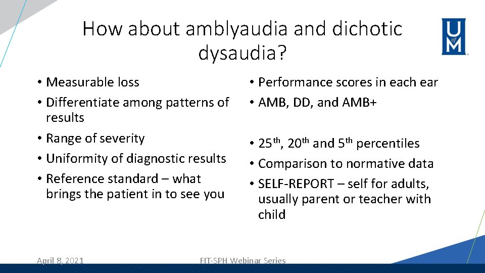 How about amblyaudia and dichotic dysaudia? • Measurable loss • Differentiate among patterns of