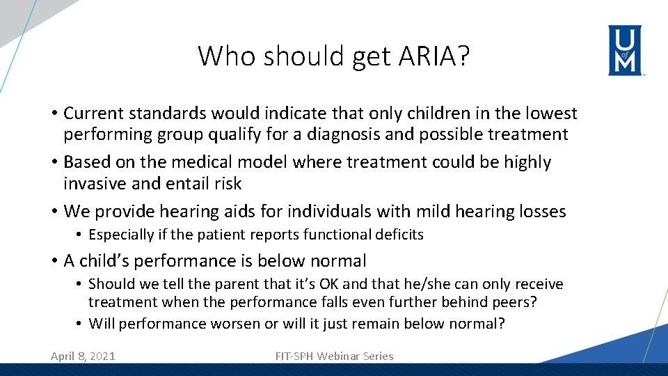 Who should get ARIA? • Current standards would indicate that only children in the