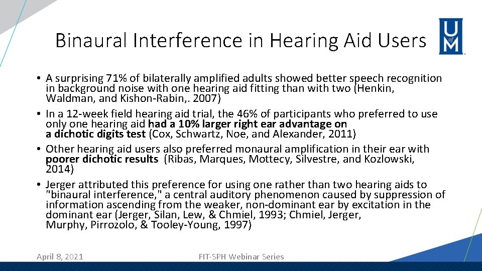 Binaural Interference in Hearing Aid Users • A surprising 71% of bilaterally amplified adults