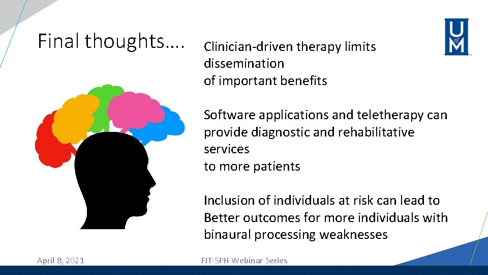 Final thoughts…. Clinician-driven therapy limits dissemination of important benefits Software applications and teletherapy can