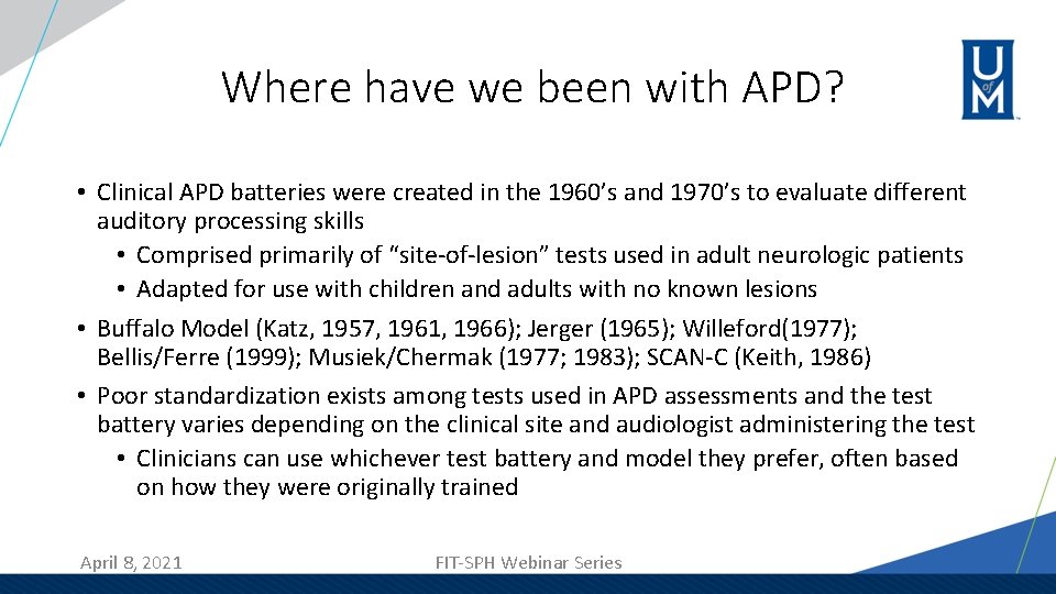 Where have we been with APD? • Clinical APD batteries were created in the