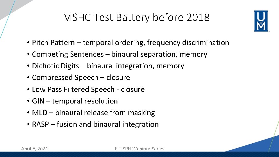 MSHC Test Battery before 2018 • Pitch Pattern – temporal ordering, frequency discrimination •