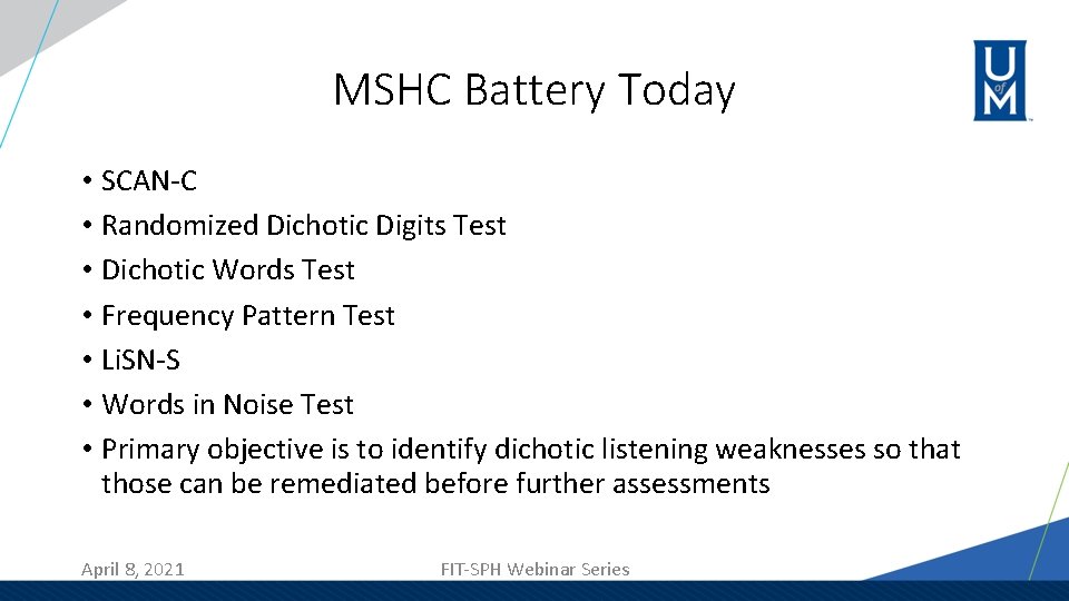 MSHC Battery Today • SCAN-C • Randomized Dichotic Digits Test • Dichotic Words Test