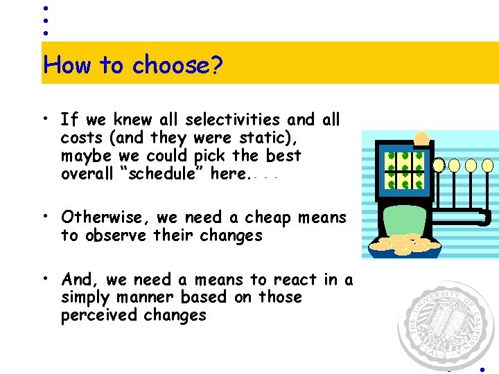 How to choose? • If we knew all selectivities and all costs (and they