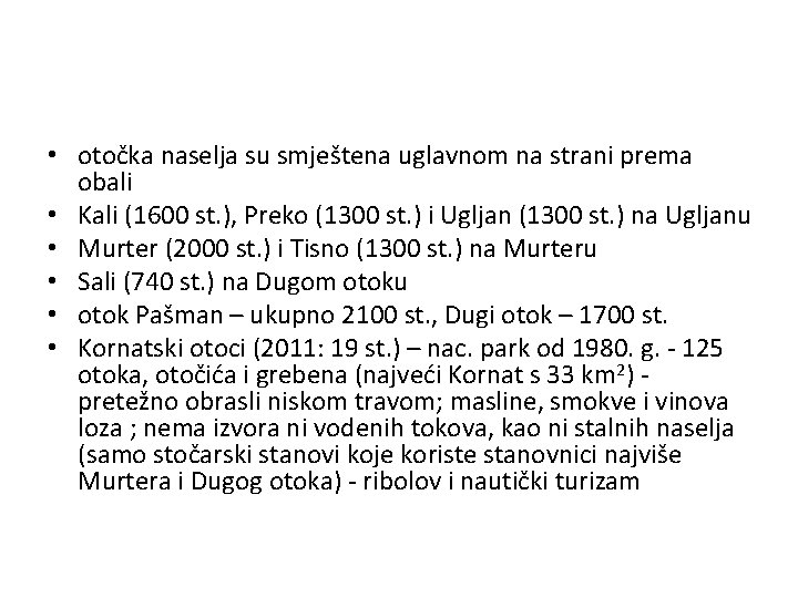  • otočka naselja su smještena uglavnom na strani prema obali • Kali (1600