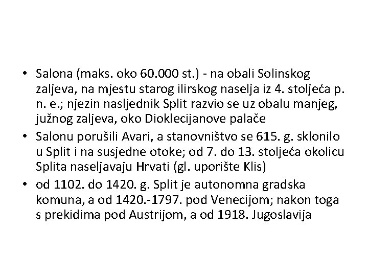  • Salona (maks. oko 60. 000 st. ) - na obali Solinskog zaljeva,