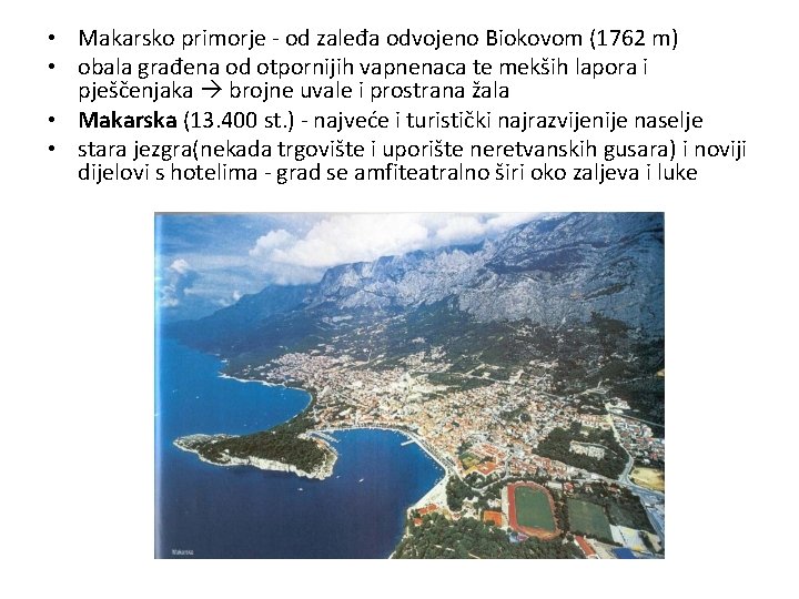  • Makarsko primorje - od zaleđa odvojeno Biokovom (1762 m) • obala građena