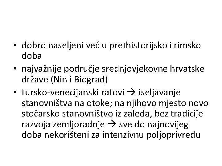  • dobro naseljeni već u prethistorijsko i rimsko doba • najvažnije područje srednjovjekovne