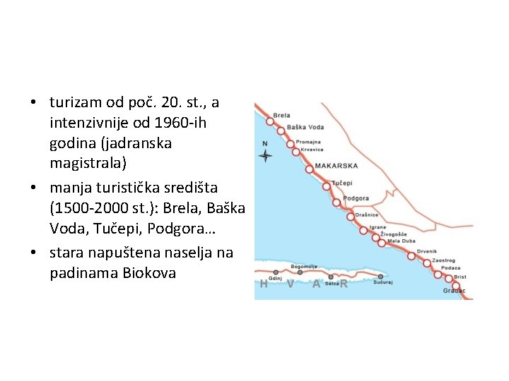  • turizam od poč. 20. st. , a intenzivnije od 1960 -ih godina