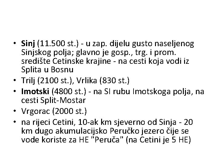  • Sinj (11. 500 st. ) - u zap. dijelu gusto naseljenog Sinjskog