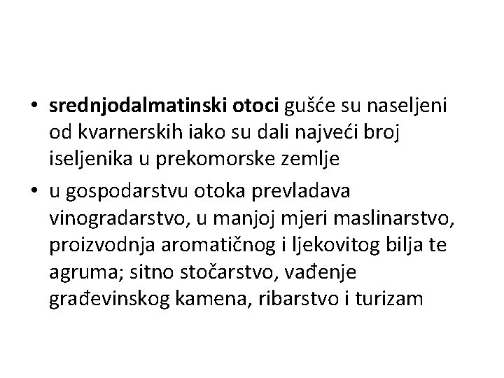  • srednjodalmatinski otoci gušće su naseljeni od kvarnerskih iako su dali najveći broj