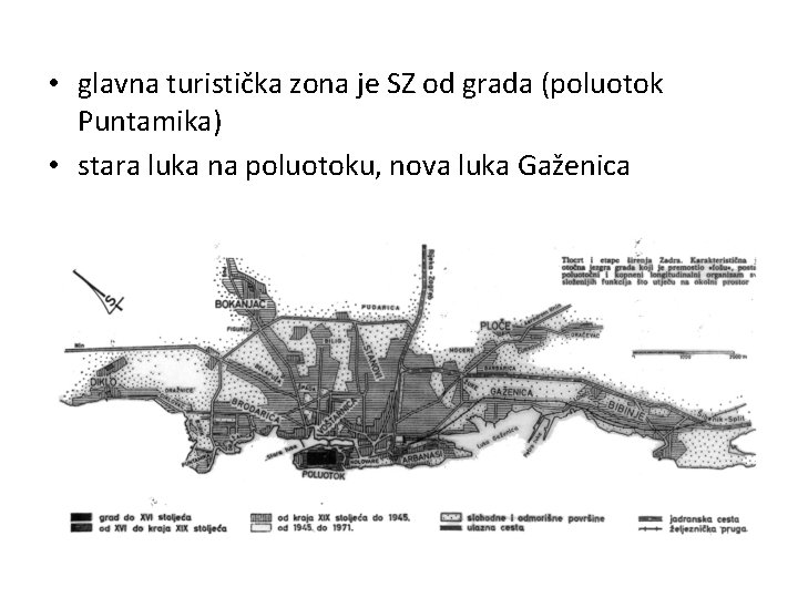  • glavna turistička zona je SZ od grada (poluotok Puntamika) • stara luka