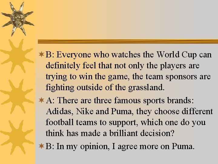 ¬ B: Everyone who watches the World Cup can definitely feel that not only