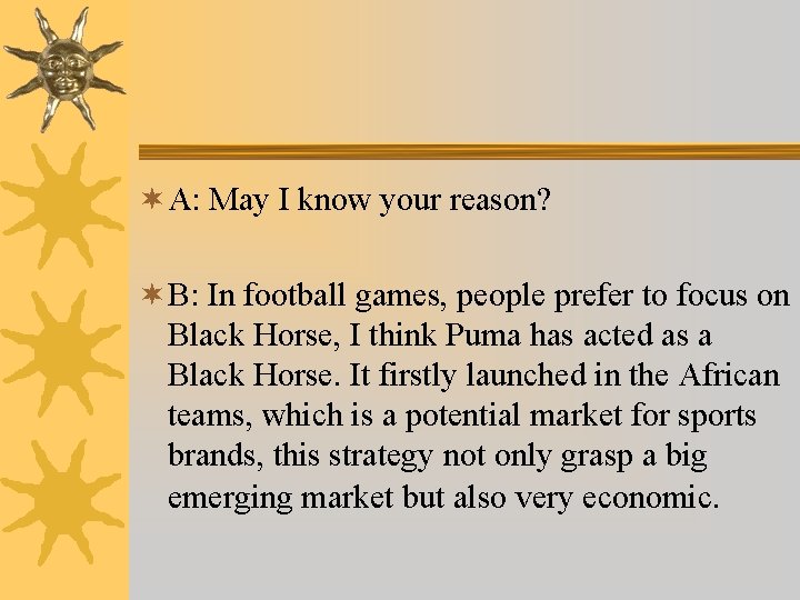 ¬ A: May I know your reason? ¬ B: In football games, people prefer