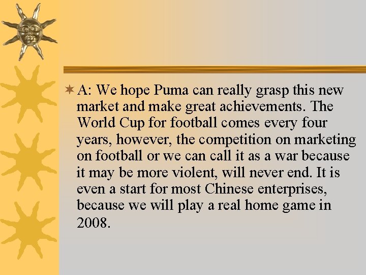 ¬ A: We hope Puma can really grasp this new market and make great