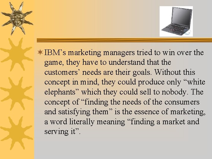 ¬ IBM’s marketing managers tried to win over the game, they have to understand