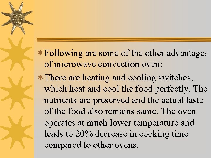 ¬Following are some of the other advantages of microwave convection oven: ¬There are heating