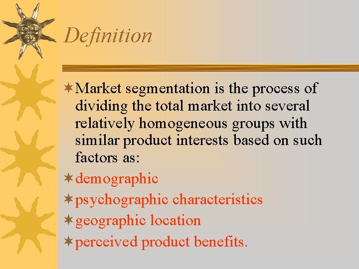 Definition ¬Market segmentation is the process of dividing the total market into several relatively