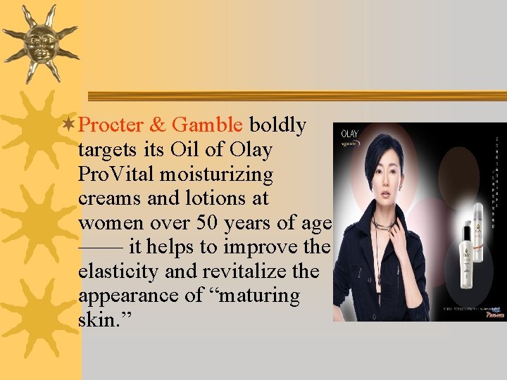 ¬Procter & Gamble boldly targets its Oil of Olay Pro. Vital moisturizing creams and