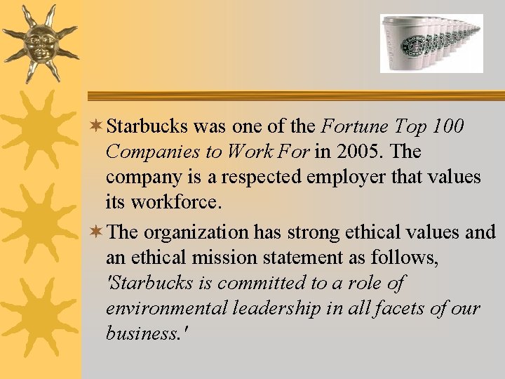 ¬ Starbucks was one of the Fortune Top 100 Companies to Work For in