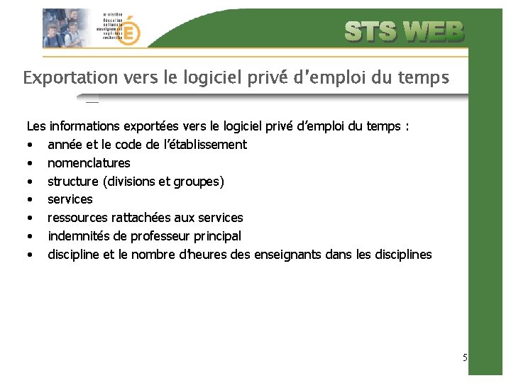 Exportation vers le logiciel privé d’emploi du temps Les informations exportées vers le logiciel