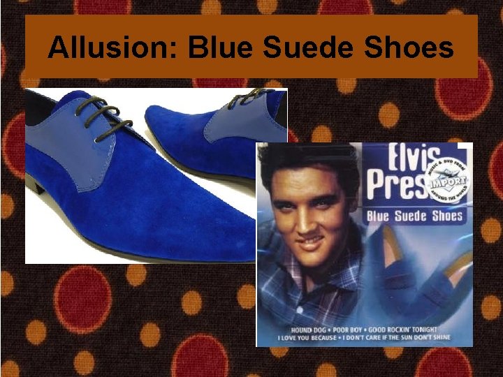 Allusion: Blue Suede Shoes 