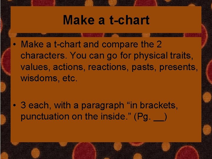 Make a t-chart • Make a t-chart and compare the 2 characters. You can
