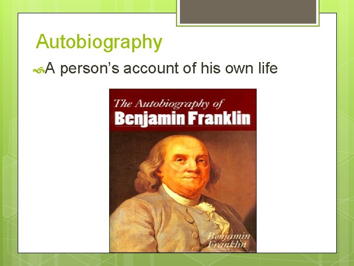 Autobiography A person’s account of his own life 