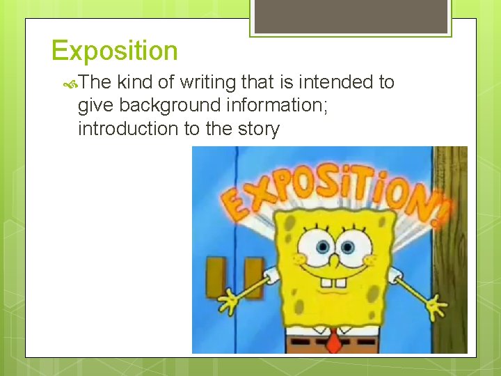 Exposition The kind of writing that is intended to give background information; introduction to