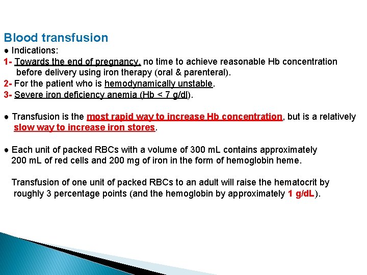 Blood transfusion ● Indications: 1 - Towards the end of pregnancy, no time to